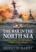 71024 - Barry, Q. - War in the North Sea. The Royal Navy and the Imperial German Navy 1914-1918 (The)