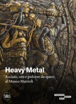 71031 - Merlo, M. - Heavy Metal. Acciaio, oro e polvere da sparo nel museo delle armi Luigi Marzoli di Brescia