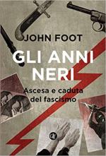 71054 - Foot, J. - Anni Neri. Ascesa e caduta del fascismo