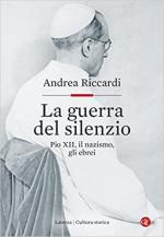 71055 - Riccardi, A. - Guerra del silenzio. Pio XII, il nazismo, gli ebrei (La)