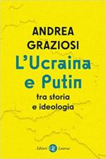 71056 - Graziosi, A. - Ucraina e Putin tra storia e ideologia (L')