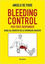 71061 - De Fiore, A. - Bleeding Control. Per First Responder. Guida all'arresto delle emorragie massive