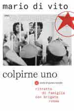71062 - Di Vito, M. - Colpirne uno. Ritratto di famiglia con Brigate Rosse