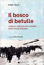 71067 - Gallo, E. - Bosco di betulle. Lettere e memorie di un soldato della ritirata di Russia (Il)