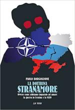 71077 - Borgognone, P. - Dottrina Stranamore. Ovvero come abbiamo imparato ad amare la guerra in Ucraina e la NATO (La)