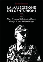 71083 - Peroncini, G. - Maledizione dei centurioni Vol 2. Algeri 13 maggio 1958: il 'piano Pouget' e il colpo di Stato della democrazia