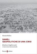 71092 - Baldaro, E. - Sahel. Geopolitiche di una crisi