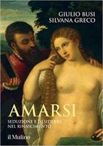 71097 - Busi-Greco, G.-S. - Amarsi. Seduzione e desiderio nel Rinascimento