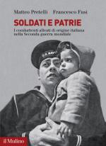 71105 - Pretelli-Fusi, M.-F. - Soldati e Patrie. I combattenti alleati di origine italiana nella Seconda guerra mondiale