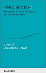 71108 - Bonvini, A. cur - Men in arms. Insorgenza e contro-insorgenza nel mondo moderno