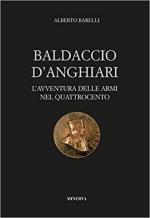 71126 - Barelli, A. - Baldaccio d'Anghiari. L'avventura delle armi nel Quattrocento