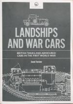 71135 - Fletcher, D. - British Tanks and Armoured Cars in the First World War. Landships and War Cars