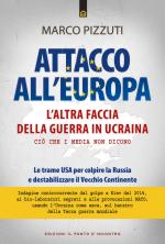 71152 - Pizzuti, M. - Attacco all'Europa. L'altra faccia della guerra in Ucraina. Cio' che i media non dicono