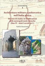 71153 - Benvenuti, V. - Architettura militare e poliorcetica nell'Italia antica. Un caso di studio: le fortificazioni delle metropoli nord-etrusche. Fine IV-inizi I secolo a.C.