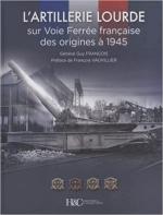 71177 - Francois, G. - Artillerie Lourde sur Voie Ferree francaise es origines a 1945
