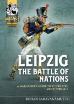 71217 - Saravanamuttu, R. - Leipzig. The Battle of Nations. A Wargamer's Guide to the Battle of Leipzig 1813