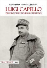71258 - Suprani Querzoli, M.L. - Luigi Capello. Profilo di un generale italiano
