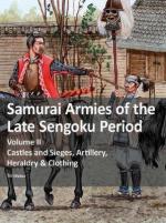 71260 - Weber, T. - Samurai Armies of the Late Sengoku Period Vol 2: Castles and Sieges, Artillery, Heraldry and Clothing