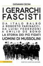 71295 - Cecini, G. - Gerarchi fascisti. Da Italo Balbo a Roberto Farinacci, da Luigi Federzoni a Emilio De Bono la storia dei piu' fidati uomini di Mussolini (I)