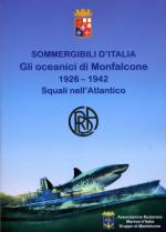 71302 - Cernigoi, E. - Oceanici di Monfalcone 1926-1942. Squali nell'Atlantico. Sommergibili d'Italia (Gli)