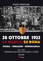 71308 - Sparacino, F. - 28 ottobre 1922. La Marcia su Roma. Storia-Immagini-Memorabilia