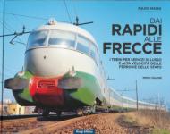 71310 - Massa, F. - Dai Rapidi alle Frecce. I treni per servizi di lusso e alta velocita' delle Ferrovie dello Stato Vol 1. Gli anni della corrente continua