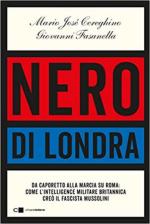 71316 - Cereghino-Fasanella, M.J.-G. - Nero di Londra. Da Caporetto alla marcia su Roma: come l'intelligence militare britannica creo' il fascista Mussolini