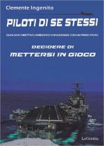 71351 - Ingenito, C. - Piloti di se stessi. Decidere di mettersi in gioco