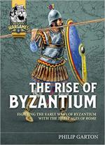 71362 - Garton, P. - Rise of Bysantium. Fighting the Early Wars of Byzantium with the Three Ages of Rome