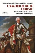 71386 - Panizzoli-Busolini Panizzoli, A.-R. - Cavalieri di Malta a Trieste. Napoleone Bonaparte e l'esilio di Ferdinand von Hompesch (I)