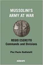 71402 - Battistelli, P.P. - Mussolini's Army at War. Regio Esercito: Commands and Divisions
