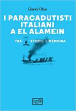 71427 - Oliva, G. - Paracadutisti italiani a El Alamein tra storia e memoria (I)