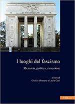 71441 - Albanese-Ceci, cur - Luoghi del fascismo. Memoria, politica, rimozione (I)