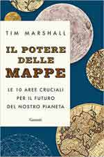 71547 - Marshall, T. - Potere delle mappe. Le 10 aree cruciali per il futuro del nostro pianeta (Il)