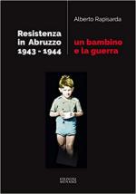 71556 - Rapisarda, A. - Resistenza in Abruzzo 1943-1944. Un bambino e la guerra