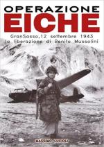 71572 - Lucioli, M. - Operazione Eiche. Gran Sasso, 12 settembre 1943. La liberazione di Benito Mussolini