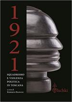 71584 - Bianchi, R. - 1921 Squadrismo e violenza politica in Toscana
