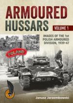 71606 - Jarzembowski, J. - Armoured Hussars Vol 1. Images of the 1st Polish Armoured Division 1939-47