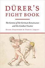 71610 - Hagedorn-Jaquet, D.-D. - Duerer's Fight Book. The Genius of the German Renaissance and His Combat Treatise