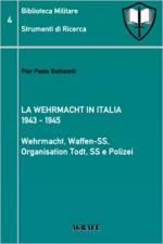 71626 - Battistelli, P.P. - Wehrmacht in Italia 1943-1945. Wehrmacht, Waffen-SS, Organisation Todt, SS e Polizei. (La) Biblioteca Militare 04