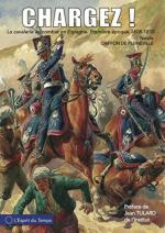 71633 - Griffon de Pleineville, N. - Chargez! La cavalerie au combat en Espagne. Premiere epoque 1808-1810