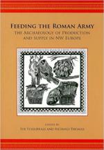 71642 - Stallibrass-Thomas, S.-R. - Feeding the Roman Army. The Archaeology of Production and Supply in Nw Europe