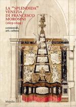 71649 - Casini-Guerriero-Mancini, M.-S.-V. cur - 'Splendida' Venezia di Francesco Morosini (1619-1694). Cerimoniali, arti, cultura (La)