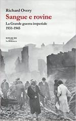 71683 - Overy, R.J. - Sangue e rovine. La grande guerra imperiale 1931-1945