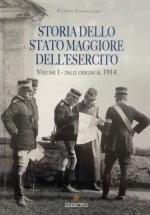 71697 - Cappellano, F. - Storia dello Stato Maggiore dell'Esercito Vol 1: Dalle origini al 1914
