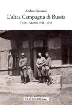 71698 - Giannasi, A. - Altra campagna di Russia. CSIR-ARMIR 1941-1943 (L')