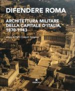 71700 - Cimbolli Spagnesi, P. cur - Difendere Roma. Architettura Militare della Capitale d'Italia 1870-1943