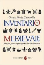 71744 - Cantarella, G.M. - Inventario medievale. Percorsi, storie e protagonisti dell'eta' di mezzo