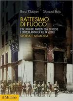 71757 - Klabjan Bajc, B.-G. - Battesimo di fuoco. L'incendio del Narodni dom di Trieste e l'Europa adriatica nel XX secolo. Storia e memoria