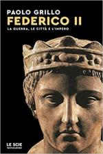 71840 - Grillo, P. - Federico II. La guerra, le citta', l'impero